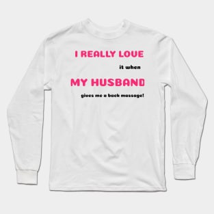 Funny Sayings Gives Me a Massage Graphic Humor Original Artwork Silly Gift Ideas Long Sleeve T-Shirt